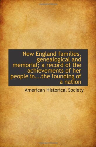 New England families, genealogical and memorial; a record of the achievements of her people in...the