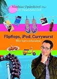 Produkt-Bild: Flipflops, iPod, Currywurst: Wer hat's erfunden?