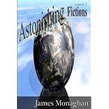 Astonishing Fictions Issue 1 ~ James Monaghan