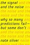 The Signal and the Noise: Why So Many Predictions Fail-but Some Don't