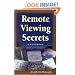 Remote Viewing Secrets: A Handbook