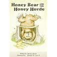 Honey Bear and the Honey Horde by  Bonnie Moore and Wendell W Cisco II