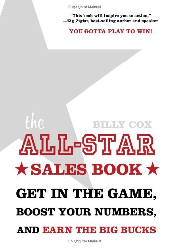 The All-Star Sales Book: Get in the Game, Boost Your Numbers, and Earn the Big Bucks