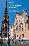 Ein Spaziergang durch Ulm. M�nster - Rathaus - Fischerviertel - M�nsterviertel