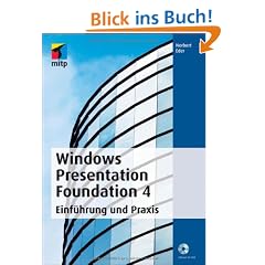 Windows Presentation Foundation 4. Einf�hrung und Praxis