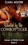 Romance: Wanted by the CowboyTiger (BBW Paranormal Romance) (Heroes of Shifter Creek Book 3)
