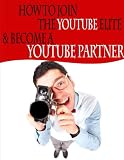 How To Join The YouTube Elite & Become A YouTube Partner