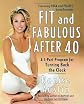 Fit and Fabulous After 40: A 5-Part Program for Turning Back the Clock