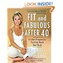 Fit and Fabulous After 40: A 5-Part Program for Turning Back the Clock