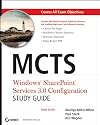 MCTS Windows SharePoint Services 3.0 Configuration Study Guide: Exam 70-631: Windows SharePoint Services 3.0 Configuration Study Guide (70-631)