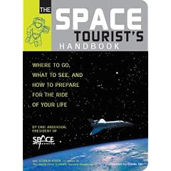 The Space Tourist's Handbook: Where to Go, What to See, and How to Prepare for the Ride of Your Life