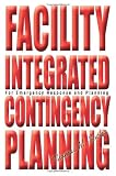 Facility Integrated Contingency Planning: For Emergency Response and Planning