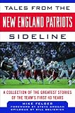 Tales from the New England Patriots Sidelines (Tales from the Team)