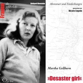 Abenteuer und Entdeckungen: Desaster girl (Martha Gellhorn)