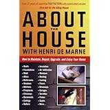 about the house with henri de marne how to maintain repair upgrade and enjoy your home