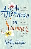 An Afternoon in Summer: My Year on a South Sea Island, Doing Nothing, Gaining Everything, and Finally Falling in Love
