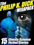 The Philip K. Dick Megapack: 15 Class...