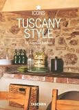 Tuscany Style: Landscapes, Terraces & Houses : Interiors Details (Taschen 25th Anniversary Icon Series)
