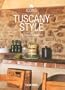 Tuscany Style: Landscapes, Terraces & Houses, Interiors, Details (Icons)