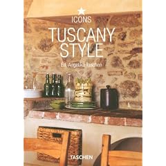 Icons. Tuscany Style: Landscapes, Terraces & Houses, Interiors, Details