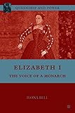 Elizabeth I : the voice of a monarch