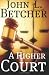 A Higher Court: One Man's Search for the Truth of God's Existence