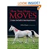 How Your Horse Moves: A Unique Visual Guide to Improving Performance