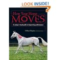 How Your Horse Moves: A Unique Visual Guide to Improving Performance