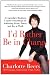 I'd Rather Be in Charge: A Legendary Business Leader's Roadmap for Achieving Pride, Power, and Joy at Work