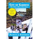 City of Gardens: The Other Side of the Fence. Part 1.by Patrick J. Schnerch