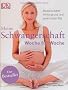 Meine Schwangerschaft Woche f�r Woche: Medizinischer Hintergrund und praktischer Rat