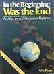 In the Beginning Was the End