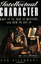 Intellectual Character: What It Is, Why It Matters, and How to Get It (Jossey-Bass Education (Paperback))