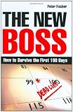 The New Boss: How to Survive the First 100 Days