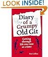 Diary of a Grumpy Old Git: Getting through Life One Rant at a Time