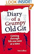 Diary of a Grumpy Old Git: Getting through Life One Rant at a Time