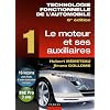 Technologie fonctionnelle de l'automobile : Tome 1 : Le moteur et ses auxiliaires