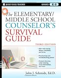 The Elementary / Middle School Counselor's Survival Guide (J-B Ed: Survival Guides)