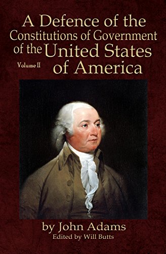 A Defence of the Constitutions of Government of the United States of America: Volume II
