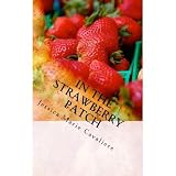 In The Strawberry Patch: Jessica's Collection of Poetry, Short Stories, Creative Non-Fiction and Prose