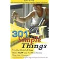 301 Simple Things You Can Do to Sell Your Home Now and for More Money Than You Thought: How to Inexpensively Reorganize, Stage, and Prepare Your Home for Sale