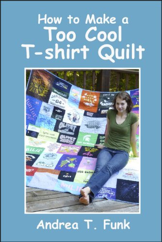 How to Make a Too Cool T-shirt Quilt [Spiral-bound] [2011] (Author) Andrea T. Funk
