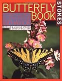 Stokes Butterfly Book : The Complete Guide to Butterfly Gardening, Identification, and Behavior