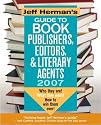 Jeff Herman's Guide to Book Publishers, Editors & Literary Agents, 2007