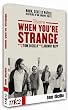 The Doors. When you're strange