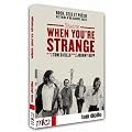 The Doors. When you're strange