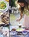 Love Fed: Purely Decadent, Simply Raw, Plant-Based Desserts