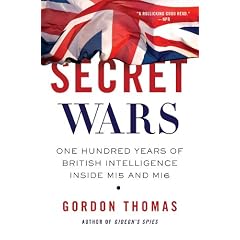 Secret Wars: One Hundred Years of British Intelligence Inside MI5 and MI6