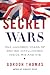 Secret Wars: One Hundred Years of British Intelligence Inside MI5 and MI6