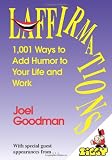Laffirmations: 1001 Ways to Add Humor to Your Life and Work